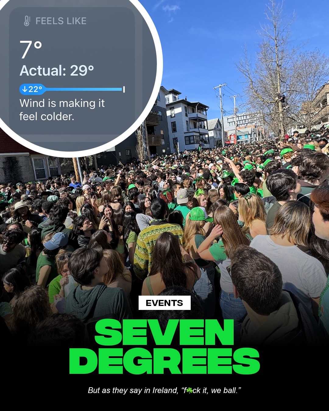 The St. Paddy’s Day Collegetown darty is a time-honored Cornell tradition. Even 
