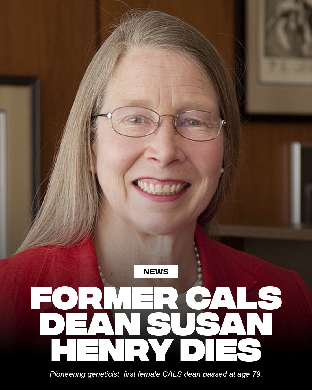 Susan Henry led the College of Agriculture and Life Sciences from 2000 to 2010. 